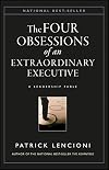 The Four Obsessions of an Extraordinary Executive: A Leadership Fable