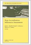 How Accreditation Influences Assessment: New Directions for Higher Education, Number 113
