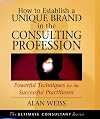 How to Establish a Unique Brand in the Consulting Profession: Powerful Techniques for the Successful Practitioner