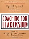 Coaching for Leadership: How the World's Greatest Coaches Help Leaders Learn