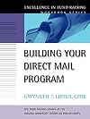 Building Your Direct Mail Program: Excellence in Fund Raising Workbook Series