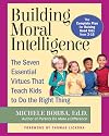Building Moral Intelligence: The Seven Essential Virtues that Teach Kids to Do the Right Thing
