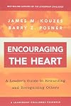 Encouraging the Heart: A Leader's Guide to Rewarding and Recognizing Others