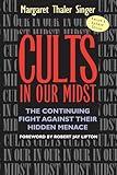 Cults In Our Midst The Continuing Fight Against Their Hidden Menace
