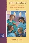 Testimony: Talking Ourselves into Being Christian (The Practices of Faith Series)