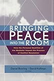 Bringing Peace Into The Room How The Personal Qualities Of The Mediator Impact The Process Of Conflict Resolution