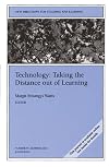 Technology: Taking the Distance out of Learning: New Directions for Teaching and Learning (J-B TL Single Issue Teaching and Learning)