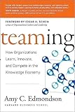 Teaming How Organizations Learn Innovate And Compete In The Knowledge Economy
