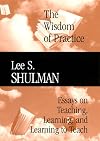 The Wisdom of Practice: Essays on Teaching, Learning, and Learning to Teach