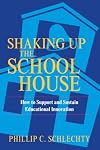 Shaking Up the Schoolhouse: How to Support and Sustain Educational Innovation