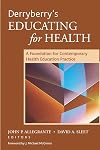 Derryberry's Educating for Health: A Foundation for Contemporary Health Education Practice (J-B Public Health/Health Services Text)