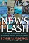 News Flash: Journalism, Infotainment and the Bottom-Line Business of Broadcast News