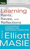 Learning Rants, Raves, and Reflections: A Collection of Passionate and Professional Perspectives