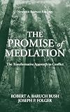 The Promise of Mediation: The Transformative Approach to Conflict
