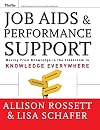 Job Aids and Performance Support: Moving From Knowledge in the Classroom to Knowledge Everywhere