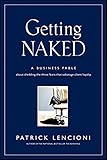 Getting Naked A Business Fable About Shedding The Three Fears That Sabotage Client Loyalty