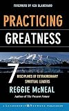Practicing Greatness: 7 Disciplines of Extraordinary Spiritual Leaders