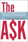 The Ask: How to Ask Anyone for Any Amount for Any Purpose
