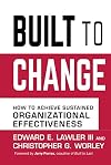 Built to Change: How to Achieve Sustained Organizational Effectiveness