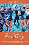 In Sweet Company: Conversations with Extraordinary Women about Living a Spiritual Life