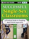 Successful Single-Sex Classrooms: A Practical Guide to Teaching Boys & Girls Separately (Jossey-Bass Teacher)
