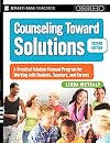 Counseling Toward Solutions: A Practical Solution-Focused Program for Working with Students, Teachers, and Parents