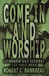 Come In And Worship