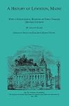 A History of Lewiston, Maine, With a Genealogical Register of Early Families (Revised Edition)
