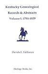 Kentucky Genealogical Records & Abstracts, Volume 1: 1781-1839