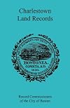 Charlestown Land Records 1638-1802