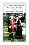 So, Ye Want to be a Reenactor? A Living History Handbook