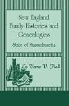New England Family Histories And Genealogies: State of Massachusetts