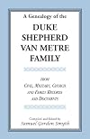 A Genealogy Of The Duke-Shepherd-Van Metre Family From Civil, Military, Church and Family Records and Documents (A Heritage classic)