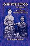 Cash For Blood: The Baltimore to New Orleans Domestic Slave Trade
