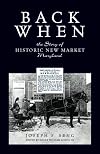 Back When: The Story of Historic New Market Maryland
