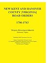 New Kent and Hanover County [Virginia] Road Orders, 1706-1743. Published With Permission from the Virginia Transportation Research Council (A Cooperative ... of Transportation and the University of Vir