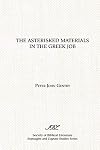 The Asterisked Materials in the Greek Job (Scholars Press Studies in the Humanities)