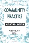 Community Practice: Models in Action (Monograph Published Simultaneously As the Journal of Community Practice , Vol 4, No 1)