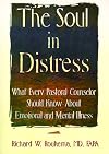 The Soul in Distress: What Every Pastoral Counselor Should Know About Emotional and Mental Illness