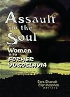 Assault on the Soul: Women in the Former Yugoslavia