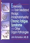 Enteroviral and Toxin Mediated Myalgic Encephalomyelitis/Chronic Fatigue Syndrome and Other Organ Pathologies