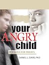 Your Angry Child: A Guide for Parents