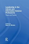 Leadership in the Library and Information Science Professions: Theory and Practice