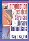 Introduction to Technical Services for Library Technicians (Haworth Series in Cataloging & Classification.)
