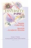 Diversity now people, collections, and services in academic libraries : selected papers from the Big 12 Plus Libraries Consortium Diversity Conference