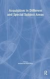 Acquisition in different and special subject areas