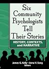 Six community psychologists tell their stories : history, contexts, and narrative