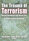 The Trauma of Terrorism: Sharing Knowledge and Shared Care: An International Handbook