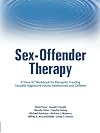 Sex-offender Therapy: A "How-to" Workbook for Therapists Treating Sexually Aggressive Adults, Adolescents (Haworth Series in Clinical Psychotherapy)