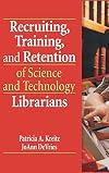 Recruiting, training, and retention of science and technology librarians